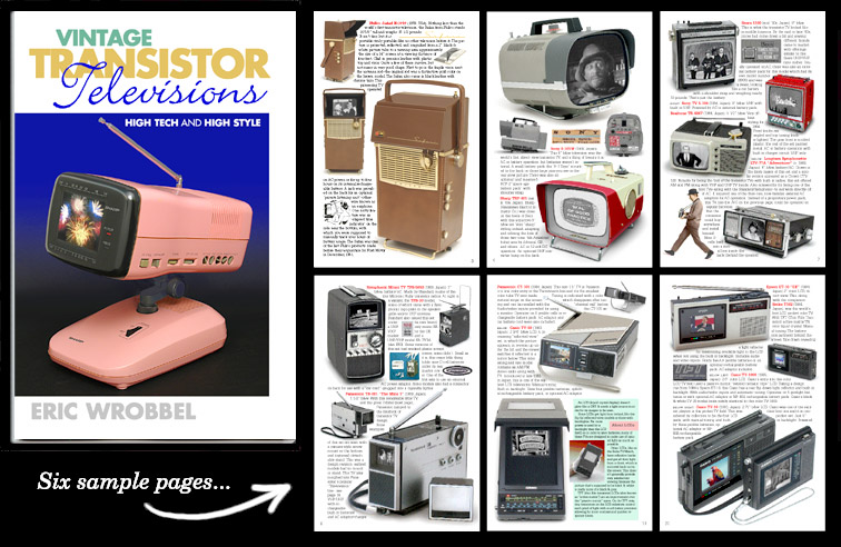 Vintage Transistor Televisions! See all the great vintage transistor TVs--all in beautiful FULL COLOR! This comprensive book covers the portable television's golden age, 1959 to 1989. It features an amazing array of all the collectible portable, desk, and pocket TVs. See it here: http://www.collectornet.net/books/tv.htm